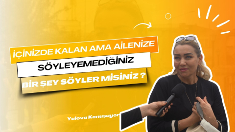 İçinizde Kalan Ama Ailenize Söyleyemediğiniz Bir Şey Söyler Misiniz?