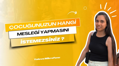 Çocuğunuzun Hangi Mesleği Yapmasını İstemez siniz?