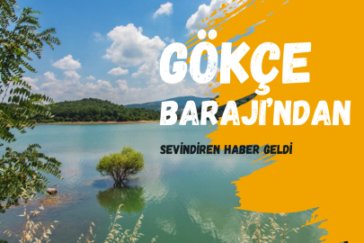 Gökçe Barajı’nda Sevindiren Artış: Su Seviyesi Yüzde 59’a Ulaştı!