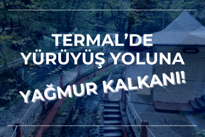 Termal’de Yürüyüş Yollarına Yağmur Suyu Önlemi Alınıyor!
