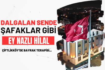 Çiftlikköy'de Dev Türk Bayrağına Özel Gece Aydınlatması!