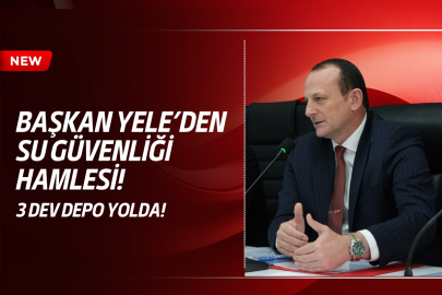 Başkan Yele’den “Su Güvenliği” Hamlesi: Yeni Depolar Yolda!