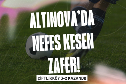 Çiftlikköy Belediyespor Altınova Deplasmanını Aştı: 3-2!