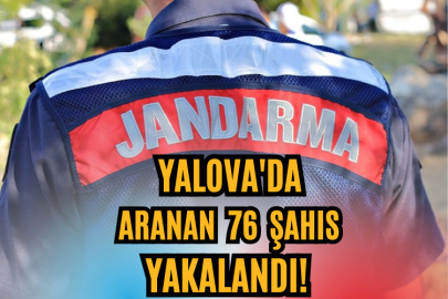 Yalova’da Aranan 76 Şahıs Yakalandı!